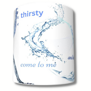 Anyone Who is Thirsty Mug